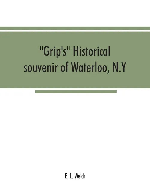 Grip's historical souvenir of Waterloo, N.Y - Paperback