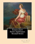 Essays: First Series (1841). and Essays: Second Series (1844). By: Ralph Waldo Emerson: Ralph Waldo Emerson: Essays: First and Second Series - Paperback