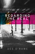 Regarding the real: Cinema, documentary, and the visual arts - Paperback