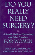 Do You Really Need Surgery?: A Sensible Guide to Hysterectomy and Other Procedures for Women - Paperback