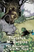 The Adventures of Old Mr. Toad by Thornton Burgess, Fiction, Animals, Fantasy & Magic - Hardcover