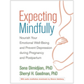Expecting Mindfully: Nourish Your Emotional Well-Being and Prevent Depression During Pregnancy and Postpartum - Paperback