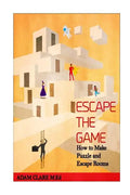 Escape the Game: How to Make Puzzles and Escape Rooms - Paperback