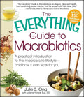 Everything Guide to Macrobiotics: A Practical Introduction to the Macrobiotic Lifestyle - And How It Can Work for You - Paperback