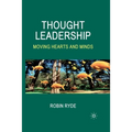 Thought Leadership: Moving Hearts and Minds - Paperback