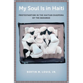 My Soul Is in Haiti: Protestantism in the Haitian Diaspora of the Bahamas - Paperback