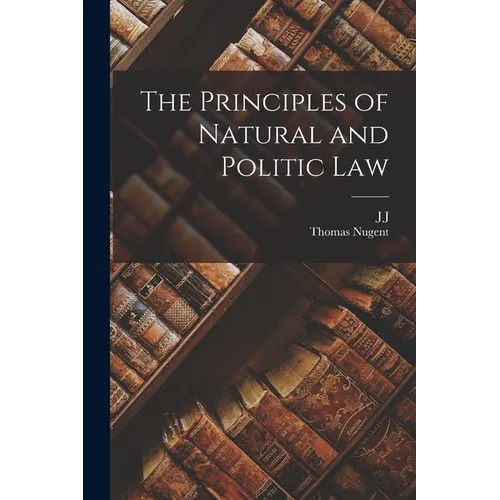 The Principles of Natural and Politic Law - Paperback