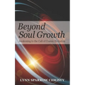 Beyond Soul Growth: Awakening to the Call of Cosmic Evolution - Paperback