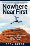 Nowhere Near First: Ultramarathon Adventures From The Back Of The Pack - Paperback