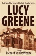 Lucy Greene: Book Two of the Traverse City State Hospital Series - Paperback
