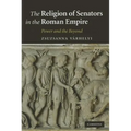 The Religion of Senators in the Roman Empire: Power and the Beyond - Hardcover