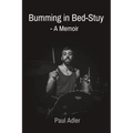 Bumming in Bed-Stuy: - A Memoir - Paperback