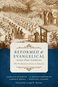 Reformed and Evangelical Across Four Centuries: The Presbyterian Story in America - Paperback