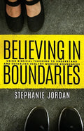 Believing in Boundaries: Using biblical teaching to understand and establish healthy modern boundaries - Paperback