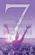 The 7 Practices of Prosperous Women: A Spiritual Woman's Guide to Success - Paperback