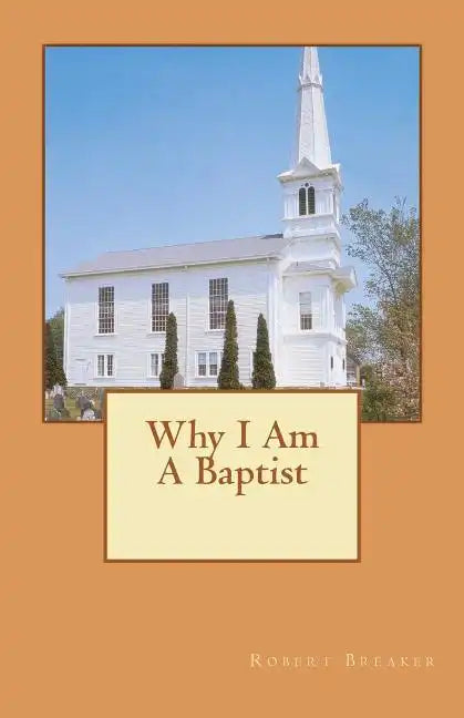 Why I Am A Baptist - Paperback