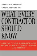 What Every Contractor Should Know: Answers to Real World Licensing Questions for California, Nevada and Arizona - Paperback
