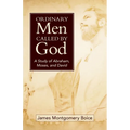 Ordinary Men Called by God (New Cover): A Study of Abraham, Moses, and David - Paperback