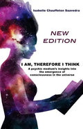 I am, therefore I think - New Edition: A psychic medium's insight into the emergence of consciousness in the universe - Paperback
