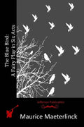The Blue Bird: A Fairy Play in Six Acts - Paperback