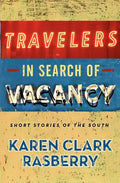 Travelers in Search of Vacancy: Short Stories of the South - Paperback