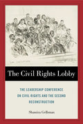 The Civil Rights Lobby: The Leadership Conference on Civil Rights and the Second Reconstruction - Hardcover