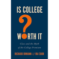 Is College Worth It?: Class and the Myth of the College Premium - Hardcover