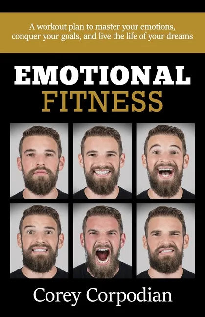 Emotional Fitness: A workout plan to master your emotions, conquer your goals, and live the life of your dreams - Paperback