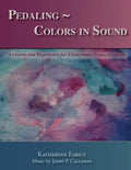 Pedaling Colors in Sound: Lessons and Repertoire for Elementary Piano Students - Paperback