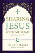 Sharing Jesus with Muslims: A Step-By-Step Guide - Paperback