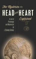 The Mysteries of the Head and Heart Explained: A Look at Phrenology and Mesmerism - Paperback