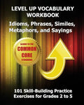 LEVEL UP VOCABULARY WORKBOOK Idioms, Phrases, Similes, Metaphors, and Sayings - Paperback