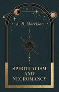 Spiritualism and Necromancy - Paperback