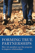 Forming True Partnerships: How AA Members Use the Program to Improve Relationships - Paperback