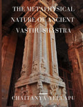 The Metaphysical Nature of Ancient Vasthu Shastra - Paperback