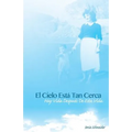 El Cielo Esta Tan Cerca - Paperback