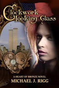 Clockwork Looking Glass: A Heart of Bronze Novel - Paperback