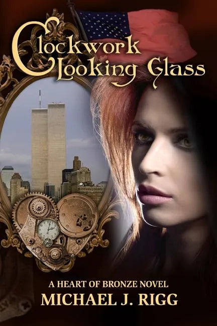 Clockwork Looking Glass: A Heart of Bronze Novel - Paperback