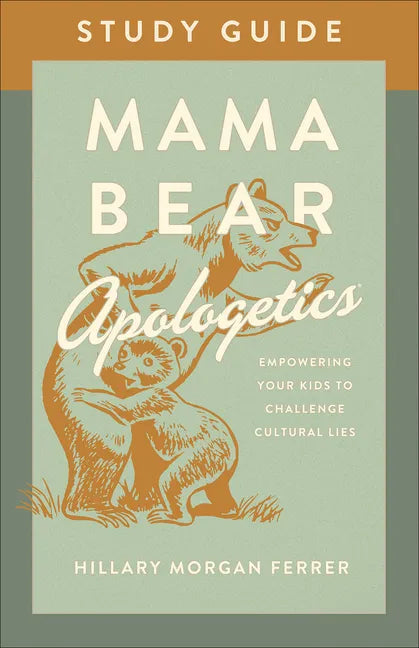 Mama Bear Apologetics Study Guide: Empowering Your Kids to Challenge Cultural Lies - Paperback