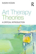 Art Therapy Theories: A Critical Introduction - Paperback
