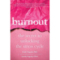 Burnout: The Secret to Unlocking the Stress Cycle - Hardcover