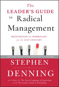 The Leader's Guide to Radical Management: Reinventing the Workplace for the 21st Century - Hardcover