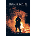 Holy Spirit 101: Understanding the Seven Spirits of God - Paperback