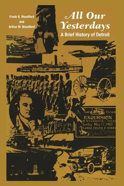 All Our Yesterdays: A Brief History of Detroit - Paperback