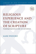 Religious Experience and the Creation of Scripture: Examining Inspiration in Luke-Acts and Galatians - Paperback