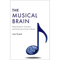 The Musical Brain: What Students, Teachers, and Performers Need to Know - Hardcover