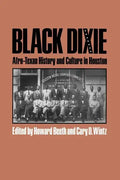 Black Dixie: Afro-Texan History and Culture in Houston - Paperback