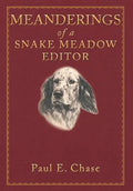 Meanderings of a Snake Meadow Editor - Hardcover