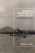 Gunboats, Empire and the China Station: The Royal Navy in 1920s East Asia - Paperback