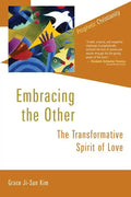 Embracing the Other: The Transformative Spirit of Love - Paperback